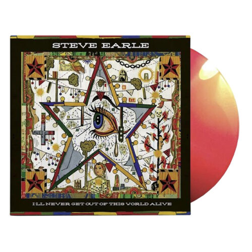 Steve Earle Ill Never Get Out of This World Alive